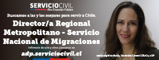 Servicio Civil Alta Dirección Pública. Buscamos Director/a Regional Metropolitano para el SERMIG.